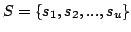$ S = {s_1,s_2,...,s_u}$