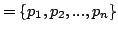 $ = {p_1,p_2,...,p_n}$