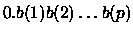 $0.b(1)b(2)dots b(p)$